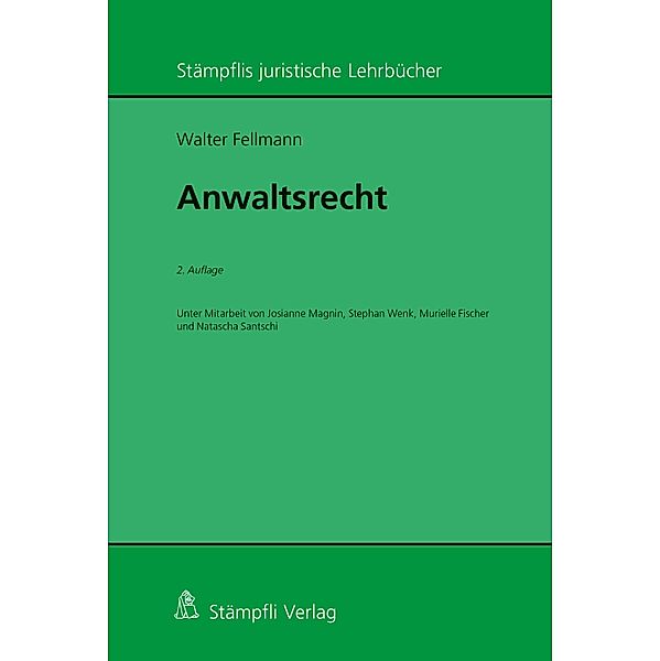 Anwaltsrecht / Stämpflis juristische Lehrbücher, Walter Fellmann