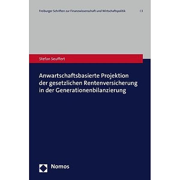 Anwartschaftsbasierte Projektion der gesetzlichen Rentenversicherung in der Generationenbilanzierung, Stefan Seuffert