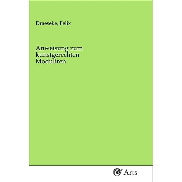 Anweisung zum kunstgerechten Moduliren