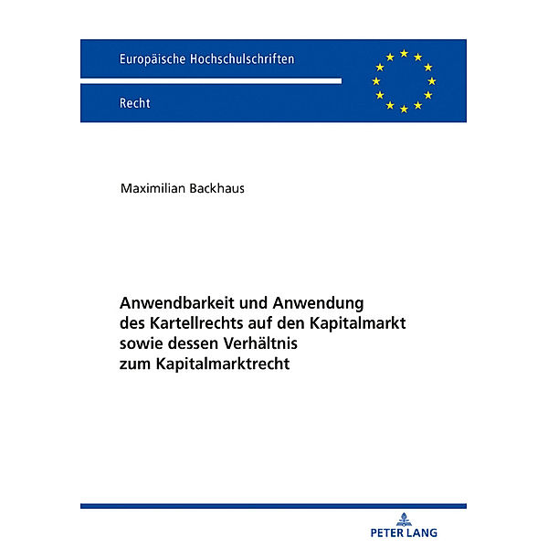 Anwendbarkeit und Anwendung des Kartellrechts auf den Kapitalmarkt sowie dessen Verhältnis zum Kapitalmarktrecht, Maximilian Backhaus