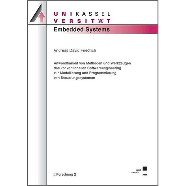 Anwendbarkeit von Methoden und Werkzeugen des konventionellen Softwareengineering zur Modellierung und Programmierung von Steuerungssystemen, Andreas David Friedrich