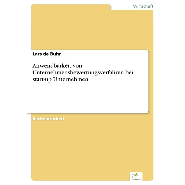 Anwendbarkeit von Unternehmensbewertungsverfahren bei start-up Unternehmen, Lars de Buhr