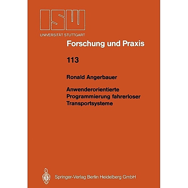 Anwenderorientierte Programmierung fahrerloser Transportsysteme / ISW Forschung und Praxis Bd.113, Ronald Angerbauer