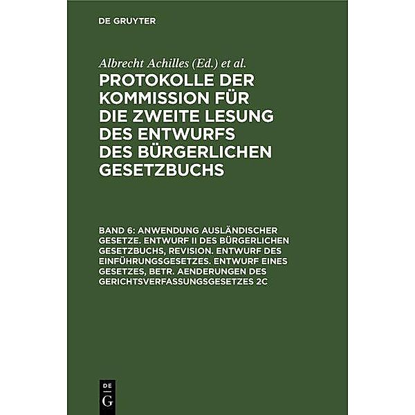 Anwendung ausländischer Gesetze. Entwurf II des Bürgerlichen Gesetzbuchs, Revision. Entwurf des Einführungsgesetzes. Entwurf eines Gesetzes, betr. Aenderungen des Gerichtsverfassungsgesetzes 2c