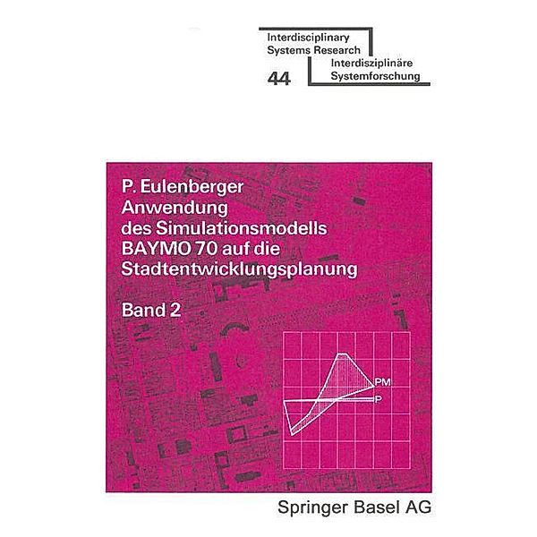 Anwendung des Simulationsmodells BAYMO 70 auf die Stadtentwicklungsplanung / Interdisciplinary Systems Research Bd.2, Eulenberger