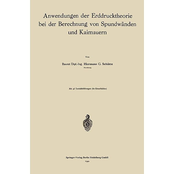 Anwendungen der Erddrucktheorie bei der Berechnung von Spundwänden und Kaimauern, Hermann Günther Schütte