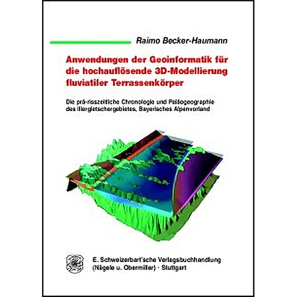 Anwendungen der Geoinformatik für die hochauflösende 3D-Modellierung fluviatiler Terrassenkörper, Raimo Becker-Haumann