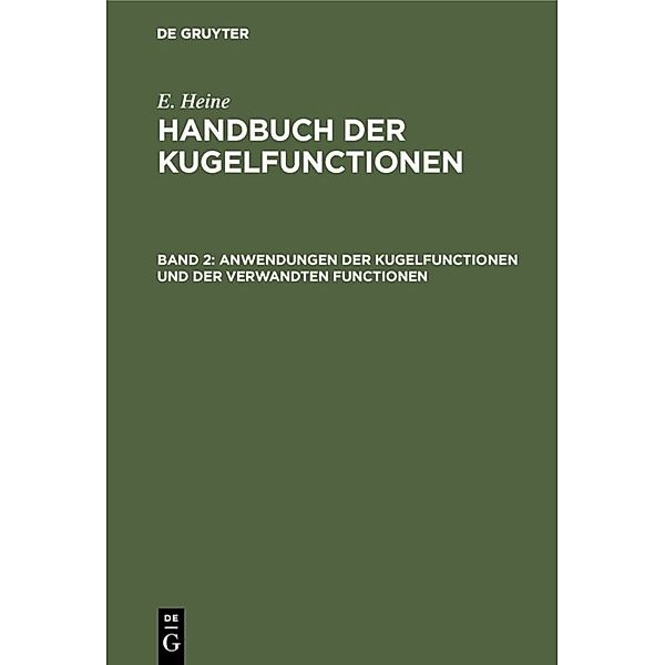 Anwendungen der Kugelfunctionen und der verwandten Functionen, E. Heine