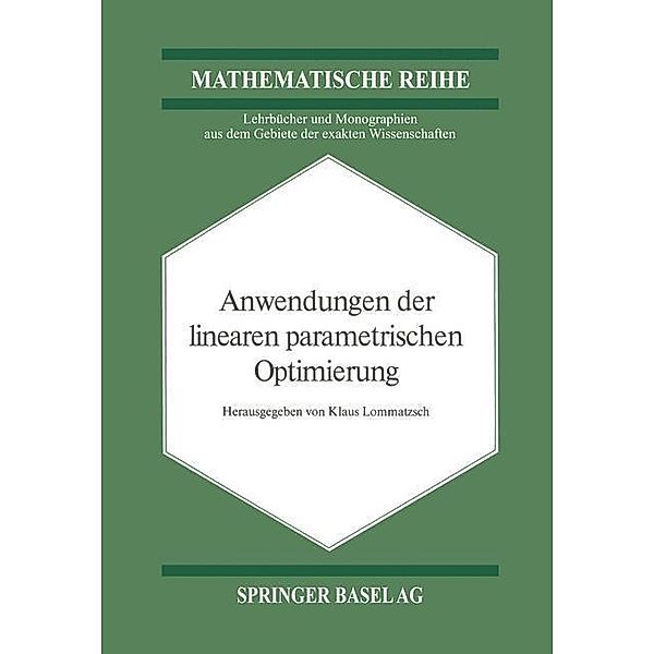 Anwendungen der Linearen Parametrischen Optimierung / Lehrbücher und Monographien aus dem Gebiete der exakten Wissenschaften Bd.69, Klaus Lommatzsch