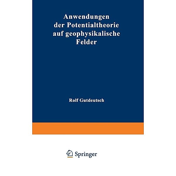 Anwendungen der Potentialtheorie auf geophysikalische Felder / Hochschultext, Rolf Gutdeutsch