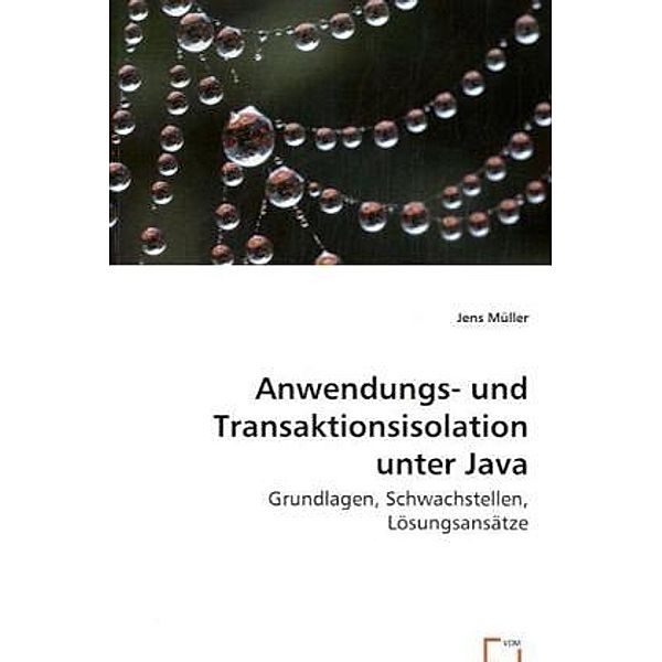 Anwendungs- und Transaktionsisolation unter Java, Jens Müller