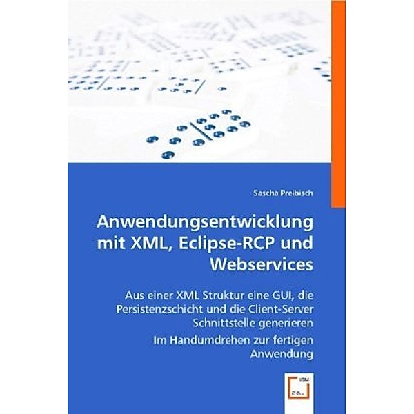 Anwendungsentwicklung mit XML, Eclipse-RCP und Webservices, Sascha Preibisch