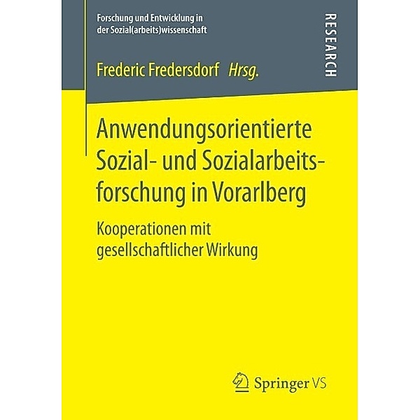Anwendungsorientierte Sozial- und Sozialarbeitsforschung in Vorarlberg / Forschung und Entwicklung in der Sozial(arbeits)wissenschaft
