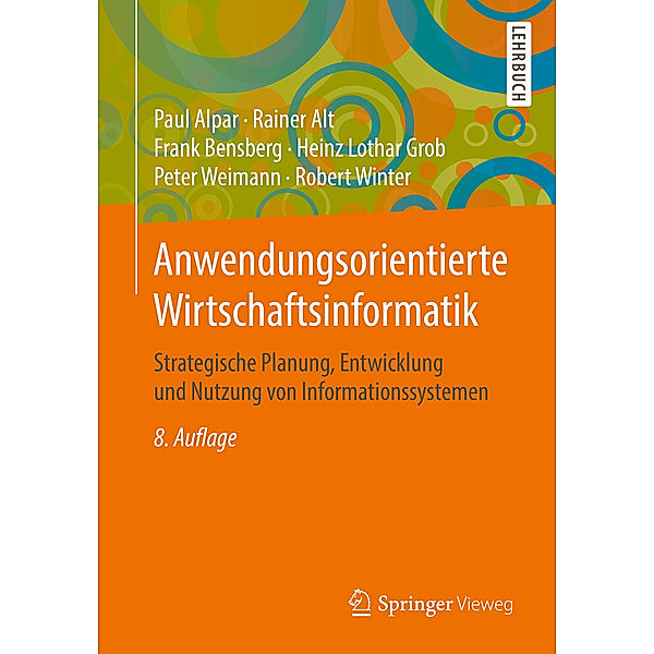 Anwendungsorientierte Wirtschaftsinformatik, Paul Alpar, Rainer Alt, Peter Weimann, Frank Bensberg, Robert Winter, Heinz Lothar Grob