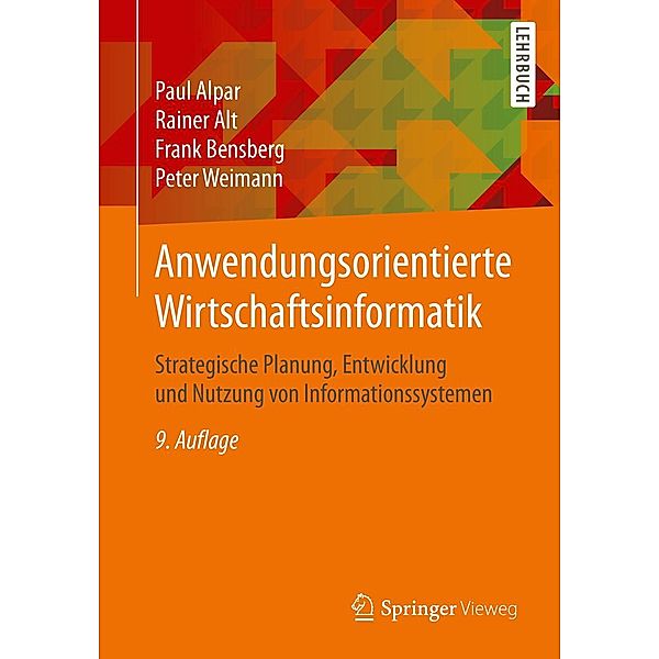 Anwendungsorientierte Wirtschaftsinformatik, Paul Alpar, Rainer Alt, Frank Bensberg, Peter Weimann