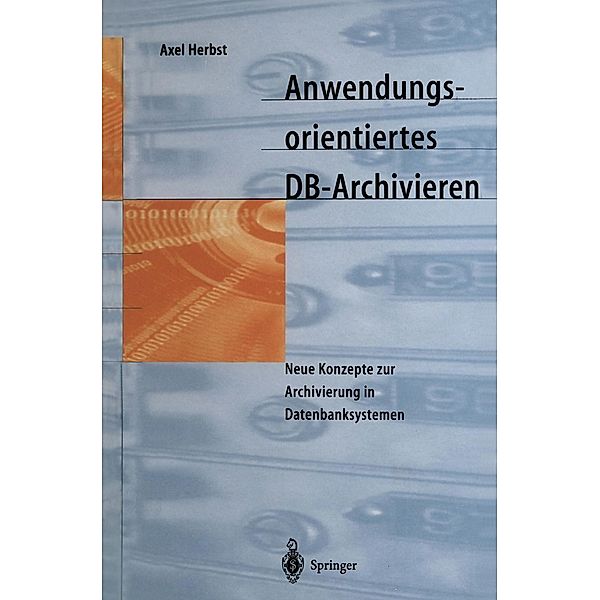 Anwendungsorientiertes DB-Archivieren, Axel Herbst