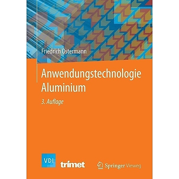 Anwendungstechnologie Aluminium / VDI-Buch, Friedrich Ostermann