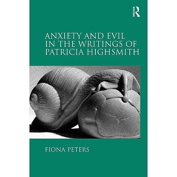 Anxiety and Evil in the Writings of Patricia Highsmith, Fiona Peters