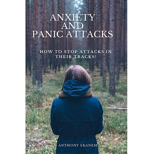 Anxiety and Panic Attacks, Anthony Ekanem