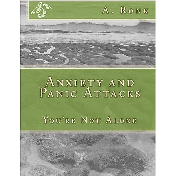 Anxiety and Panic Attacks, You're not Alone / A Ronk, A. Ronk
