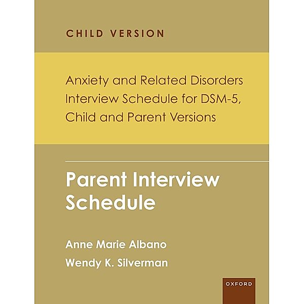 Anxiety and Related Disorders Interview Schedule for DSM-5, Child and Parent Version, Anne Marie Albano, Wendy K. Silverman