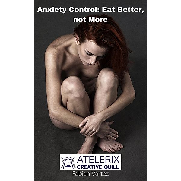 Anxiety Control Eat Better not More, Fabian Vartez
