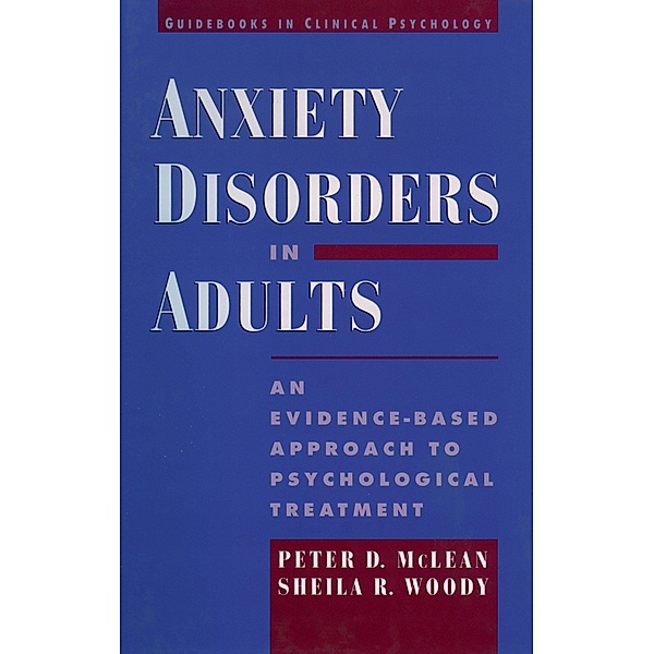 Anxiety Disorders in Adults, Peter D. McLean, Sheila R. Woody