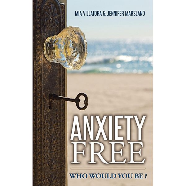 Anxiety Free, Jennifer Marsland, Mia Villatora
