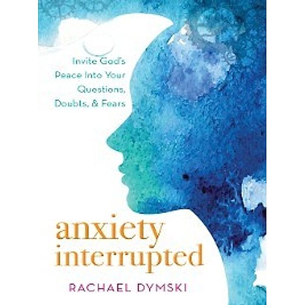 Anxiety Interrupted, Rachael Dymski