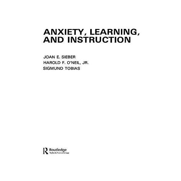 Anxiety, Learning, and Instruction, J. E. Sieber, Jr. O'Neil, S. Tobias