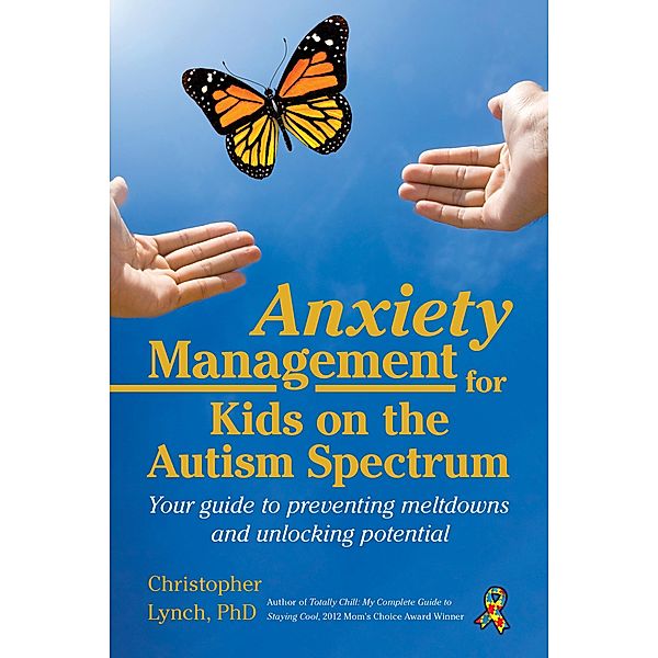 Anxiety Management for Kids on the Autism Spectrum, Christopher Lynch