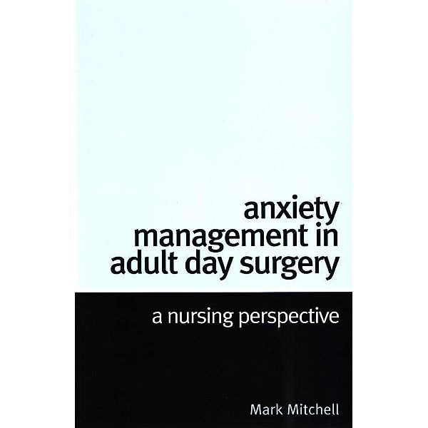 Anxiety Management in Adult Day Surgery, Mark Mitchell