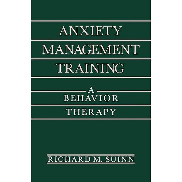 Anxiety Management Training / The Plenum Behavior Therapy Series, Richard M. Suinn