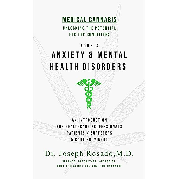 Anxiety & Mental Health Disorders (Medical Cannabis: Unlocking the Potential for Top Conditions, #4) / Medical Cannabis: Unlocking the Potential for Top Conditions, Joseph Rosado