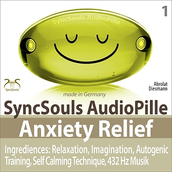 Anxiety Relief - Ingredients: Relaxation, Imagination, self calming & breathing technique, 432 Hz music (SyncSouls AudioPille), Torsten Abrolat, Franziska Diesmann