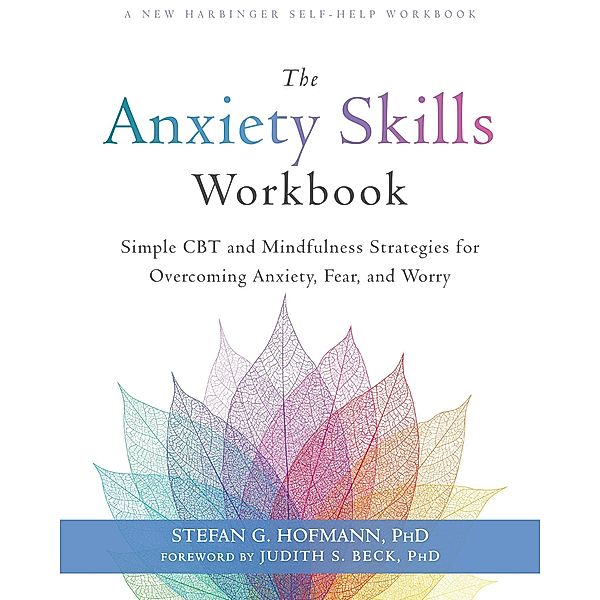 Anxiety Skills Workbook, Stefan G. Hofmann