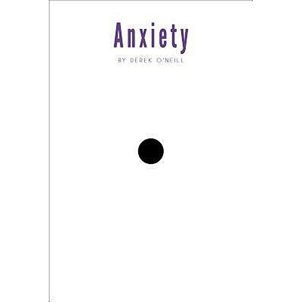 Anxiety / SQ Worldwide LP, Derek O'Neill