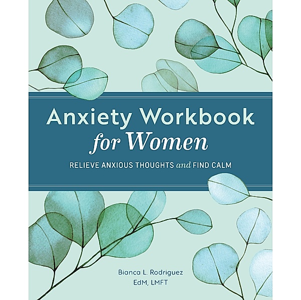 Anxiety Workbook for Women, Bianca L. Rodriguez