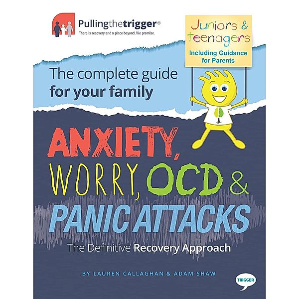 Anxiety, Worry, OCD & Panic Attacks - The Definitive Recovery Approach / Pulling the Trigger, Lauren Callaghan, Adam Shaw