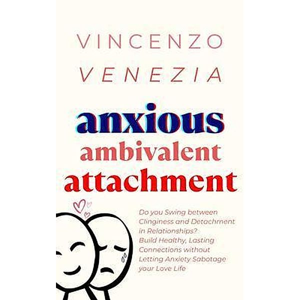 Anxious Ambivalent Attachment, Vincenzo Venezia