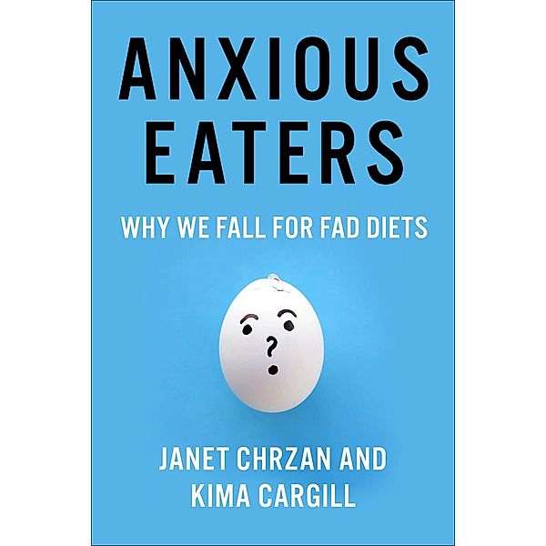 Anxious Eaters / Arts and Traditions of the Table: Perspectives on Culinary History, Janet Chrzan, Kima Cargill