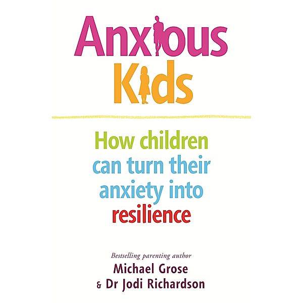 Anxious Kids / Puffin Classics, Michael Grose, Jodi Richardson