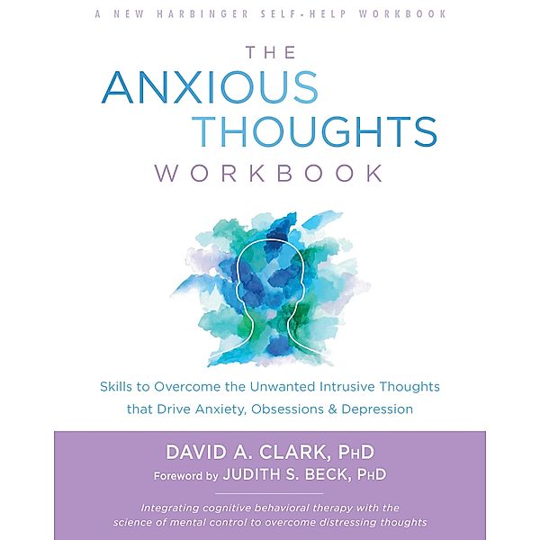 Anxious Thoughts Workbook, David A. Clark