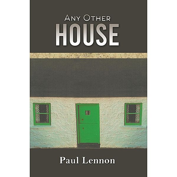 Any Other House / Austin Macauley Publishers Ltd, Paul Lennon