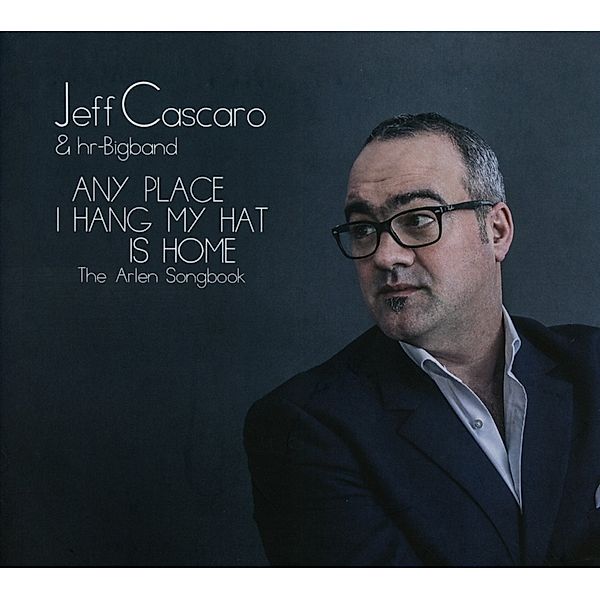 Any Place I Hang My Hat Is Home (Feat. Hr Bigband), Jeff Cascaro, Hr-bigband