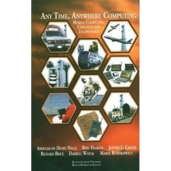 Any Time, Anywhere Computing / The Springer International Series in Engineering and Computer Science Bd.522, Abdelsalam A. Helal, Bert Haskell, Jeffery L. Carter, Richard Brice, Darrell Woelk, Marek Rusinkiewicz