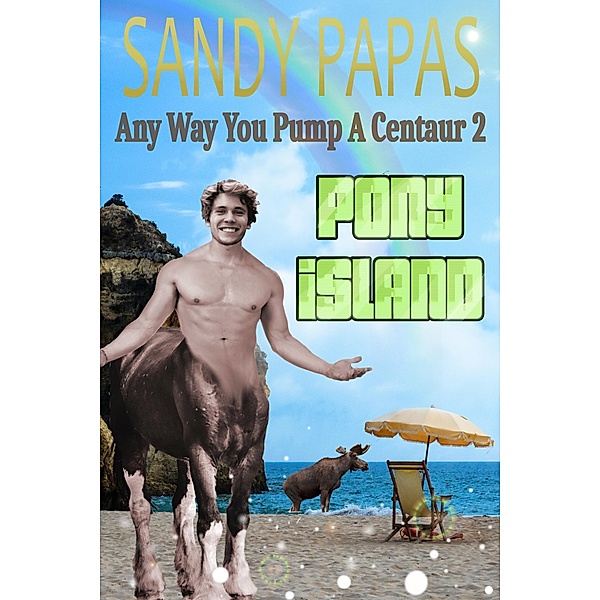 Any Way You Pump A Centaur 2: Pony Island / Any Way You Pump A Centaur, Sandy Papas