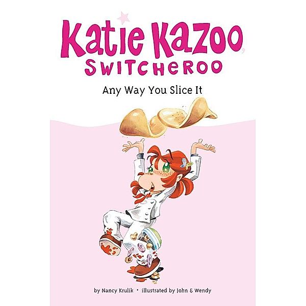 Any Way You Slice It #9 / Katie Kazoo, Switcheroo Bd.9, Nancy Krulik