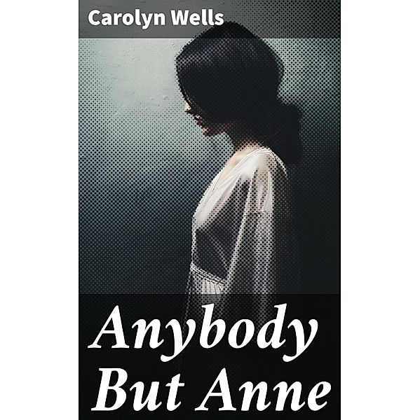 Anybody But Anne, Carolyn Wells