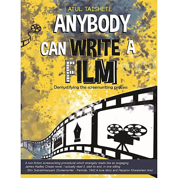 Anybody Can Write a Film (Demystifying the Screenwriting Process), Atul Taishete